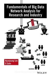 Fundamentals of Big Data Network Analysis for Research and Industry di Hyunjoung Lee edito da Wiley-Blackwell