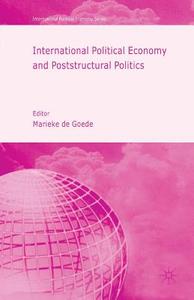 International Political Economy and Poststructural Politics edito da Palgrave Macmillan UK