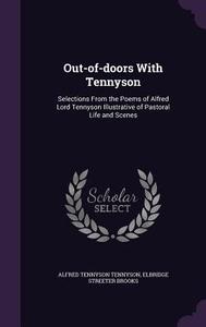 Out-of-doors With Tennyson di Lord Alfred Tennyson, Elbridge Streeter Brooks edito da Palala Press