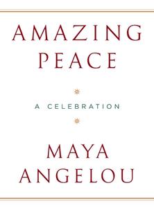 Amazing Peace: A Christmas Poem di Maya Angelou edito da RANDOM HOUSE