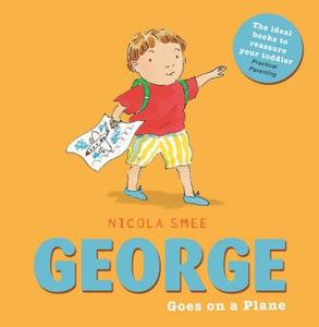 George Goes On A Plane di Nicola Smee edito da Hachette Children's Group