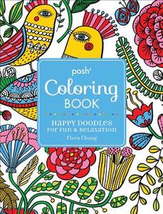 Posh Adult Coloring Book: Happy Doodles for Fun & Relaxation di Flora Chang edito da Andrews McMeel Publishing