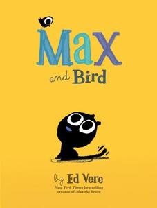 Max and Bird di Ed Vere edito da SOURCEBOOKS JABBERWOCKY