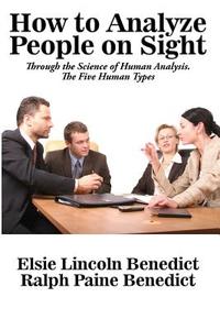 How to Analyze People on Sight di Elsie Lincoln Benedict, Ralph Paine Benedict edito da WILDER PUBN