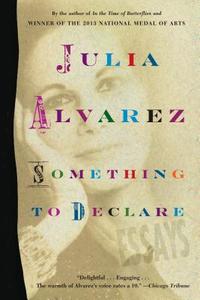 Something to Declare di Julia Alvarez edito da Algonquin Books