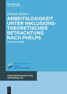 Arbeitslosigkeit unter inklusionstheoretischer Betrachtung nach Phelps di Thomas Köster edito da de Gruyter Oldenbourg