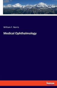 Medical Ophthalmology di William F. Norris edito da hansebooks