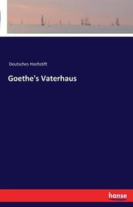 Goethe's Vaterhaus di Deutsches Hochstift edito da hansebooks