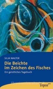 Die Beichte im Zeichen des Fisches di Silja Walter edito da Topos, Verlagsgem.