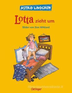 Lotta zieht um di Astrid Lindgren edito da Oetinger Friedrich GmbH
