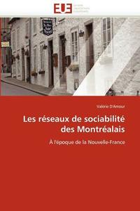 Les réseaux de sociabilité des Montréalais di Valérie D'Amour edito da Editions universitaires europeennes EUE
