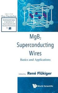 Mgb2 Superconducting Wires: Basics And Applications di Flukiger Rene edito da World Scientific