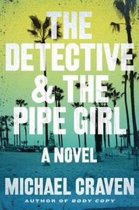 The Detective & the Pipe Girl di Michael Craven edito da BOURBON STREET BOOKS