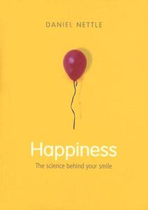 Happiness di Daniel (Lecturer in Biological Psychology at the Open University) Nettle edito da Oxford University Press