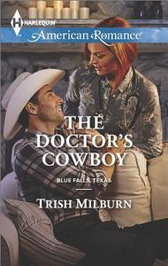 The Doctor's Cowboy di Trish Milburn edito da Harlequin