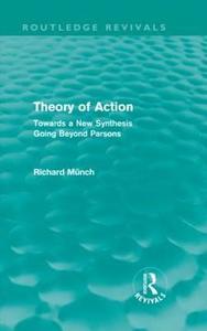 Theory of Action (Routledge Revivals) di Richard Münch edito da Routledge