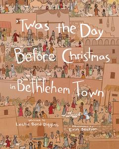 Twas the Day Before Christmas in Bethleh di Leslie Bond Diggins edito da PAULINE BOOKS & MEDIA