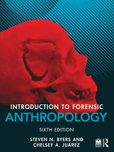 Introduction To Forensic Anthropology di Steven N. Byers, Chelsey A. Juarez edito da Taylor & Francis Ltd