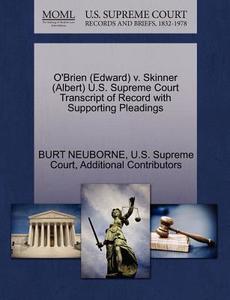 O'brien (edward) V. Skinner (albert) U.s. Supreme Court Transcript Of Record With Supporting Pleadings di Burt Neuborne, Additional Contributors edito da Gale Ecco, U.s. Supreme Court Records