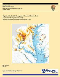 Captain John Smith Chesapeake National Historic Trail: Alternative Transportation Study/Support to Comprehensive Management Plan di U. S. Department National Park Service edito da Createspace