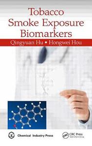 Tobacco Smoke Exposure Biomarkers di Qingyuan Hu edito da CRC Press