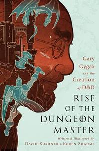 Rise of the Dungeon Master (Illustrated Edition) di David Kushner edito da Avalon Publishing Group