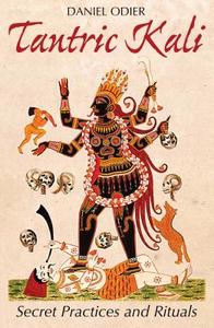 Tantric Kali di Daniel Odier edito da Inner Traditions Bear and Company