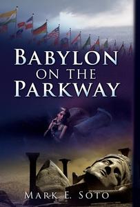 Babylon on the Parkway di Mark E. Soto edito da XULON PR
