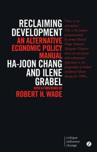 Reclaiming Development di Ha-Joon Chang, Ilene Grabel edito da Zed Books Ltd