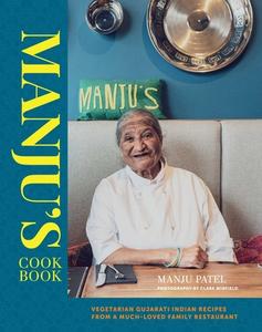Manju's Cookbook: Vegetarian Gujarati Indian Recipes from a Much-Loved Family Restaurant di Manju Patel edito da RYLAND PETERS & SMALL INC
