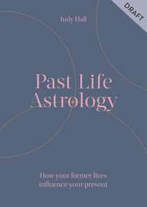 Past Life Astrology di Judy Hall edito da Octopus Publishing Group