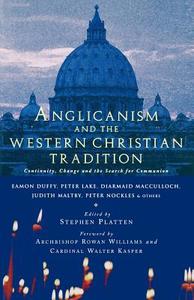 Anglicanism and the Western Catholic Tradition di Eamon Duffy, Diarmaid Macculloch edito da CANTERBURY PR NORWICH
