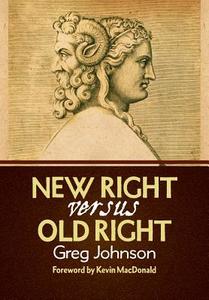 New Right vs. Old Right di Greg Johnson edito da COUNTER CURRENTS PUB