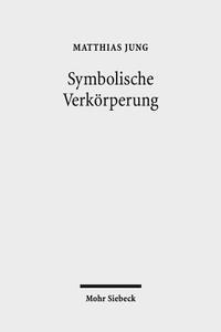 Symbolische Verkörperung di Matthias Jung edito da Mohr Siebeck GmbH & Co. K