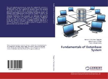 Fundamentals of Database System di Alemu Kumilachew Tegegnie, Adane Nega Tarekegn, Tamir Anteneh Alemu edito da LAP Lambert Academic Publishing