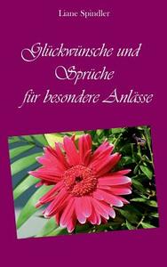 Glückwünsche und Sprüche für besondere Anlässe di Liane Spindler edito da Books on Demand