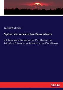 System des moralischen Bewusstseins di Ludwig Woltmann edito da hansebooks