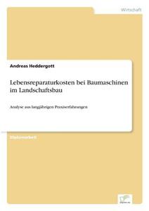 Lebensreparaturkosten bei Baumaschinen im Landschaftsbau di Andreas Heddergott edito da Diplom.de