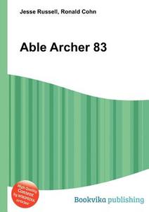 Able Archer 83 di Jesse Russell, Ronald Cohn edito da Book On Demand Ltd.