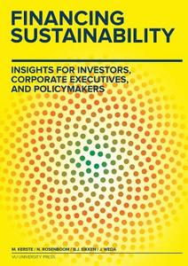 Financing Sustainability di Bernd Jan Sikken, Jarst Weda, Nicole Rosenboom, Marco Kerste edito da Vu University Press