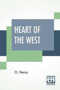Heart Of The West di O. Henry edito da Lector House