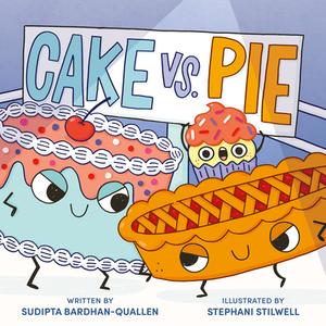 Cake Vs. Pie di Sudipta Bardhan-Quallen edito da HarperCollins