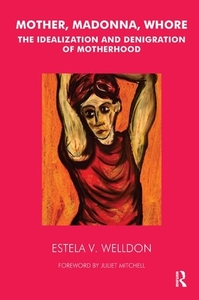 Mother, Madonna, Whore di Estela V. Welldon edito da Taylor & Francis Ltd