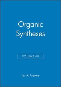 Organic Syntheses, Volume 69 di Leo A. Paquette edito da Wiley-Blackwell
