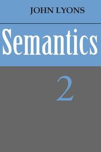 Semantics: Volume 2 di John Lyons edito da Cambridge University Press