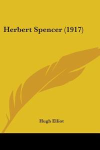 Herbert Spencer (1917) di Hugh Elliot edito da Kessinger Publishing