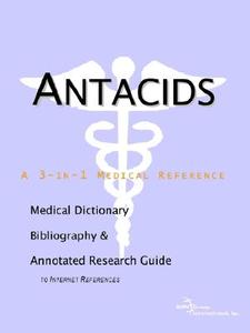 Antacids - A Medical Dictionary, Bibliography, And Annotated Research Guide To Internet References di Health Publica Icon Health Publications edito da Icon Group International