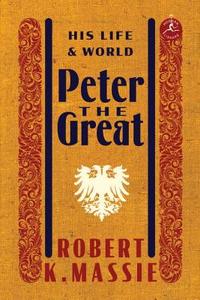 Peter the Great: His Life and World di Robert K. Massie edito da Random House Publishing Group