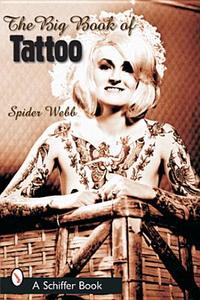 The Big Book of Tattoo di Spider Webb edito da Schiffer Publishing Ltd