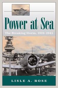 Power at Sea, Volume 2: The Breaking Storm, 1919-1945 di Lisle A. Rose edito da University of Missouri Press